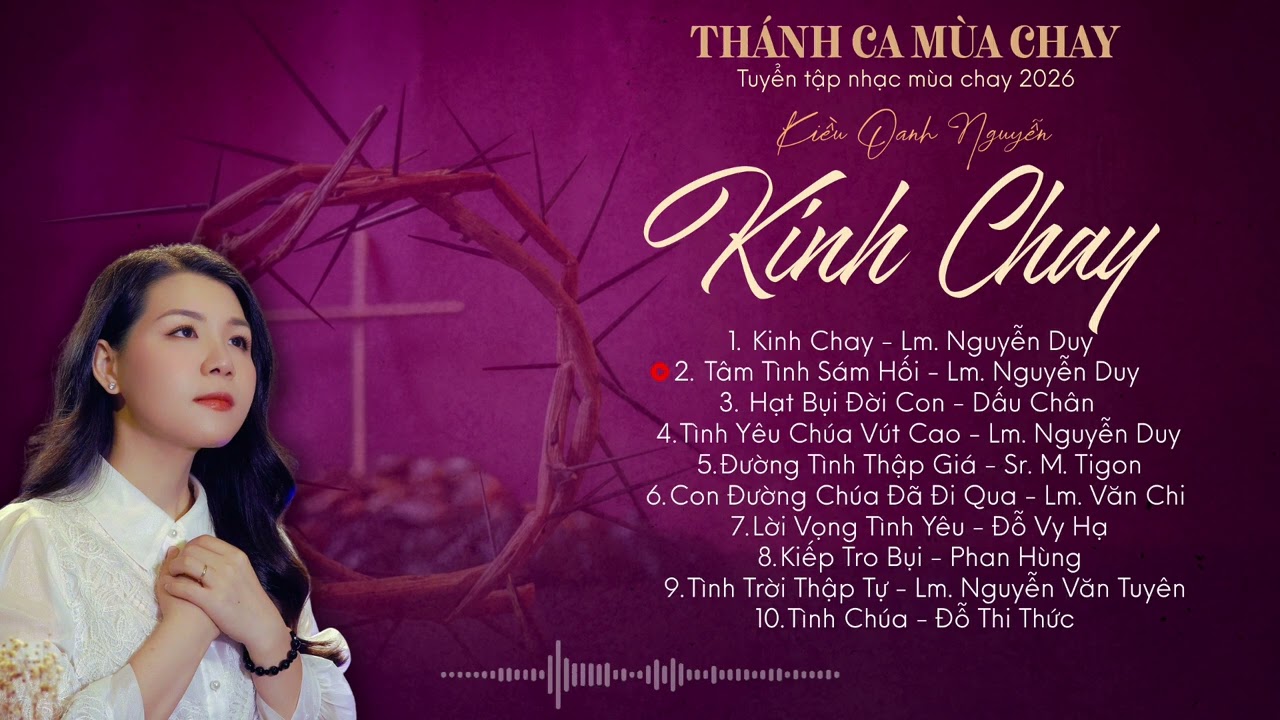THÁNH CA MÙA CHAY 2026 || TUYỂN TẬP NHỮNG BÀI THÁNH CA SÁM HỐI & SUY NIỆM || KIỀU OANH NGUYỄN