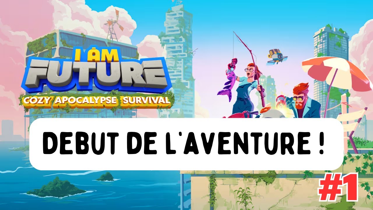 I Am Future - Début de l'aventure #1