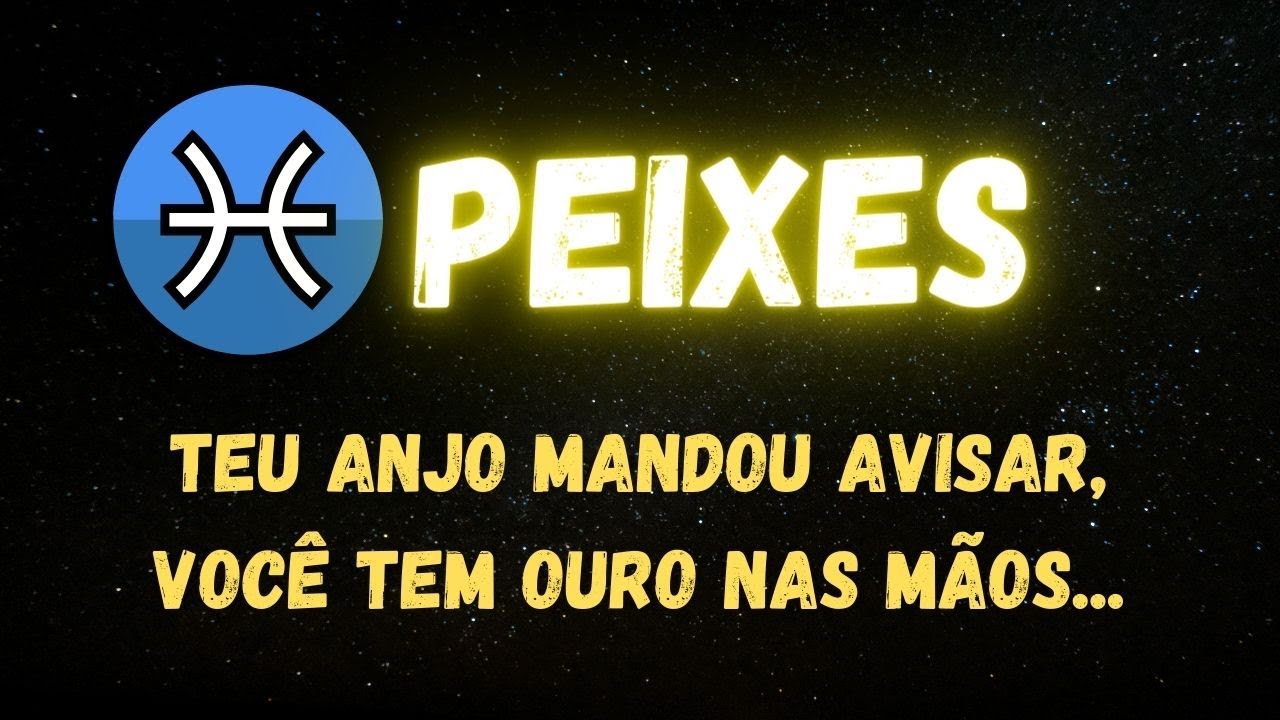 ♓️PEIXES😮TEU ANJO MANDOU AVISAR, VOCÊ TEM OURO NAS MÃOS...