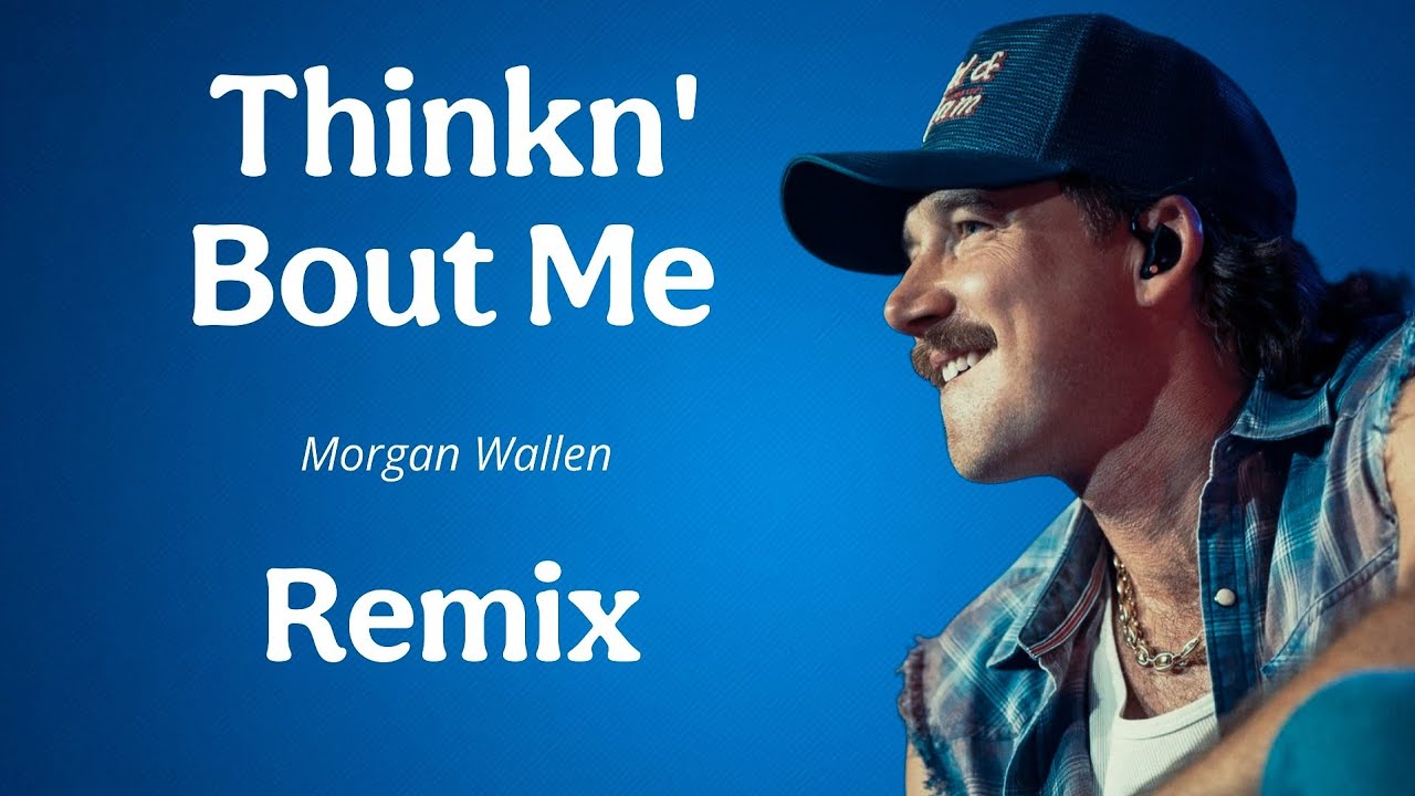 Morgan Wallen - Thinkn' Bout Me (Country Remix) 