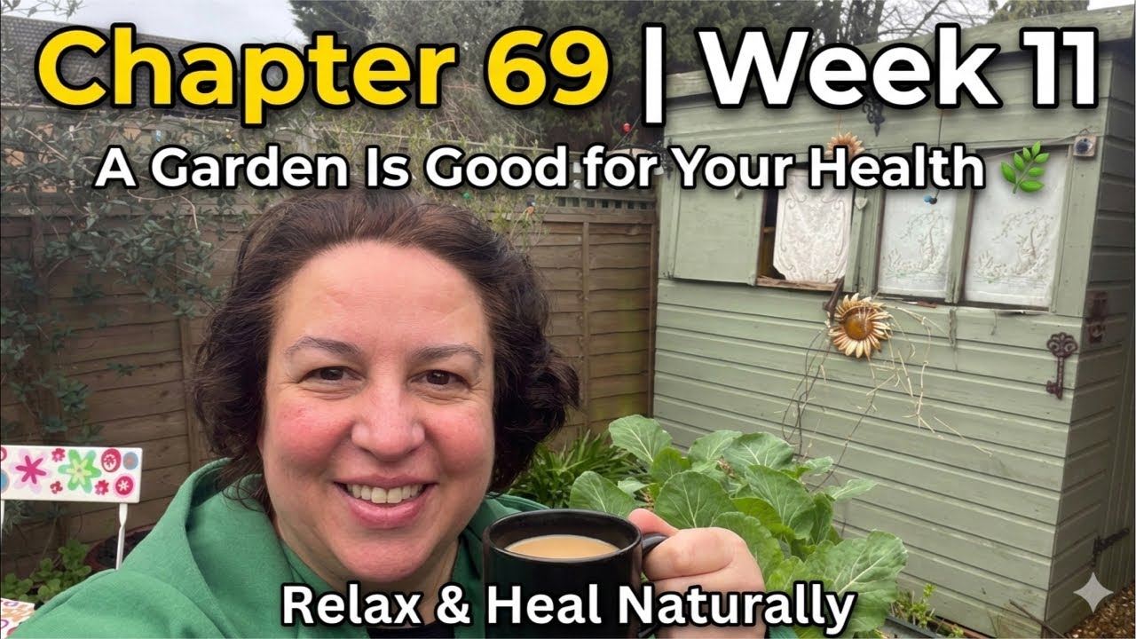Chapter 69 – Week 11 | A Garden Is Good for Your Health 🌱 Morning Coffee & Life Reflections
