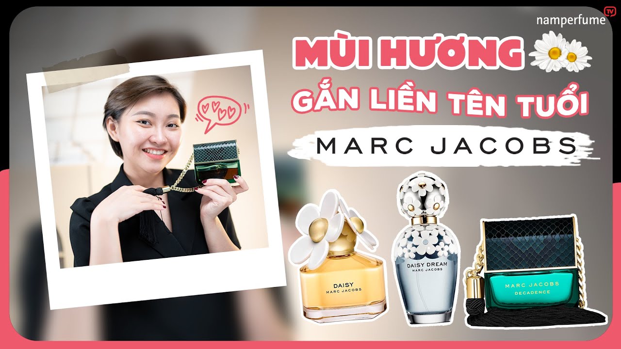 Nước hoa góp phần tạo nên tên tuổi nhà Marc Jacobs | namperfume TV