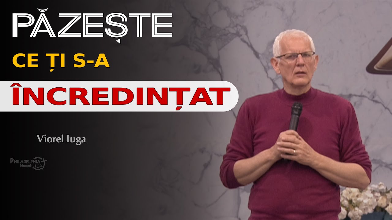 Păzește ce ți s-a încredințat // Viorel Iuga