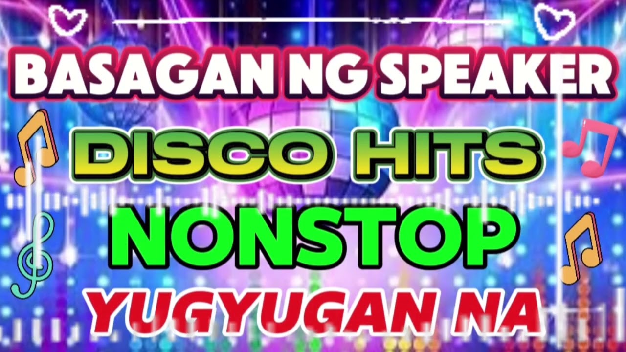 BASAGAN NG SPEAKER DISCO HITS NONSTOP | YUGYUGAN NA