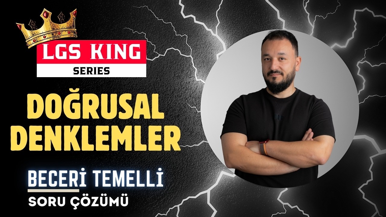 LGS King Serisi | Doğrusal Denklemler | Beceri Temelli Soru Çözümü