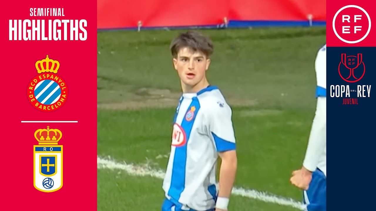 RESUMEN | COPA DEL REY JUVENIL | SEMIFINAL | RCD Espanyol de Barcelona 3-1 Real Oviedo