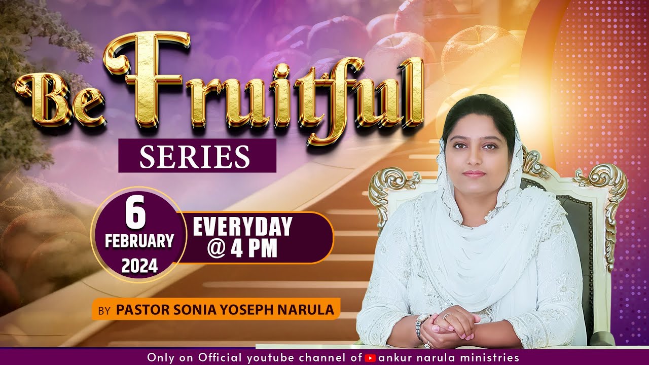 BE FRUITFUL SERIES (06-02-2024) With Pastor Sonia Yoseph Narula || ANKUR NARULA MINISTRIES