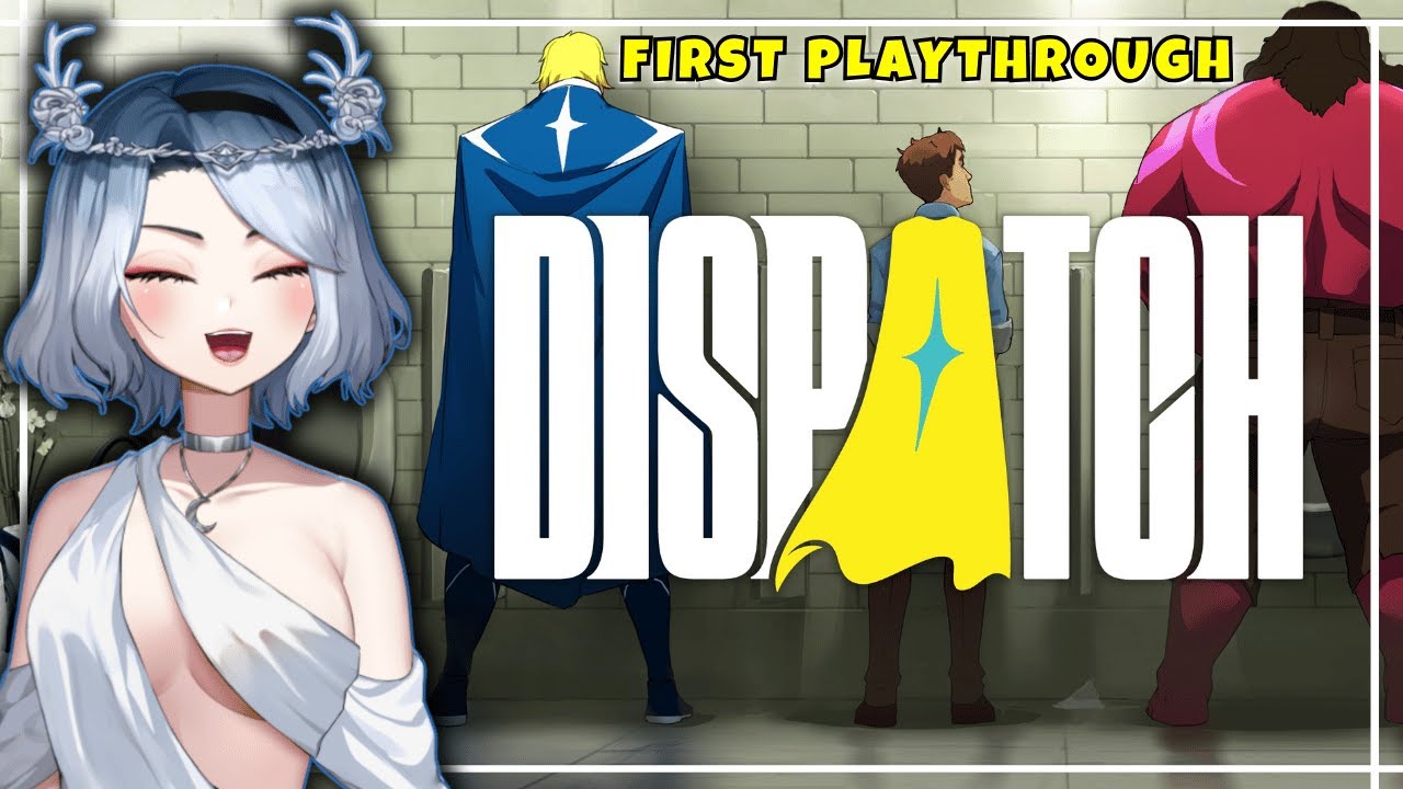 Hot Heroes and Villains?? DISPATCH First Playthrough! [VOD]