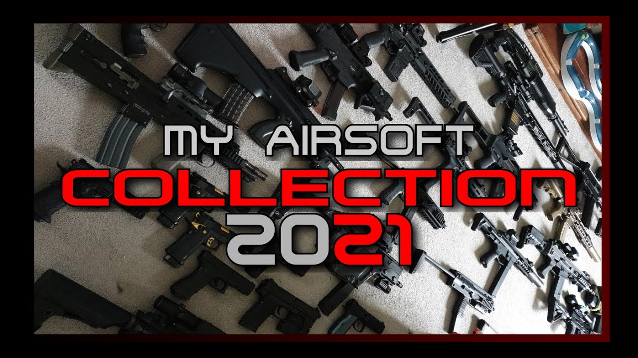 My Massive Airsoft Collection 2021