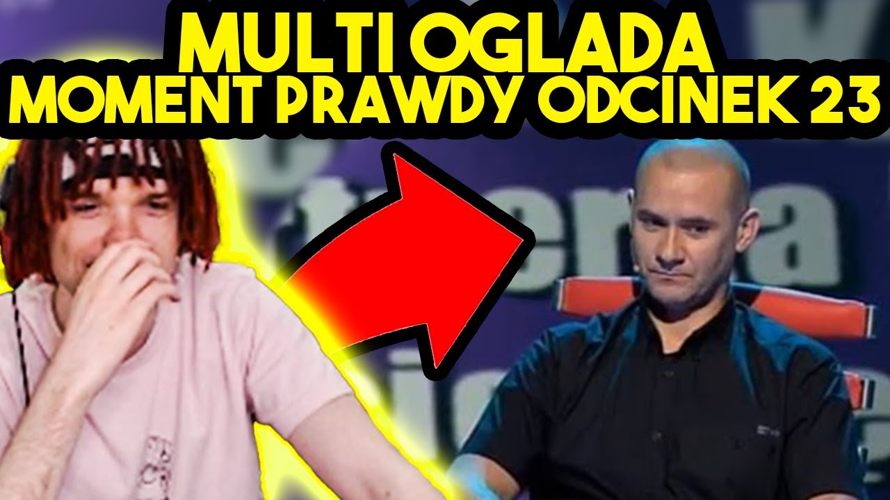 MULTI ogląda MOMENT PRAWDY ODCINEK 23