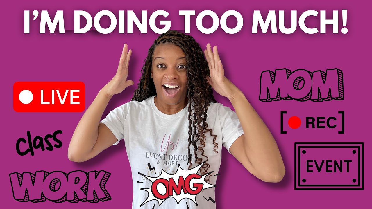 I'm Doing TOO Much! I Have To Make Some Changes...