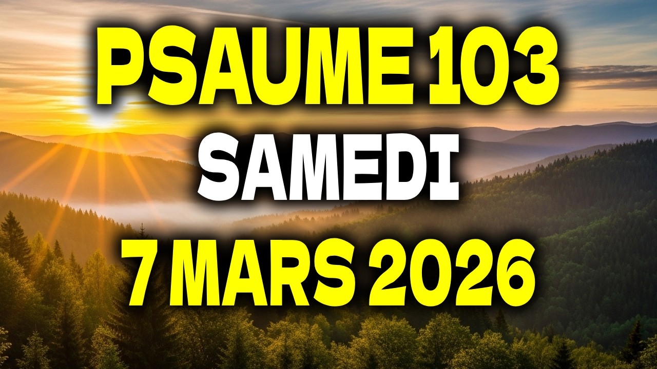 PRIÈRE DU MATIN | Samedi 7 Mars 2026 | Psaume 103 pour la Gratitude et la Guérison Intérieure