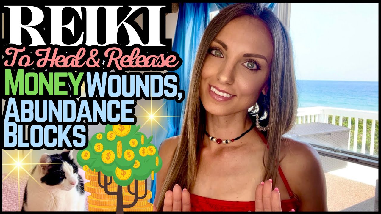 Reiki To Heal & Release Money Wounds & Abundance Blocks