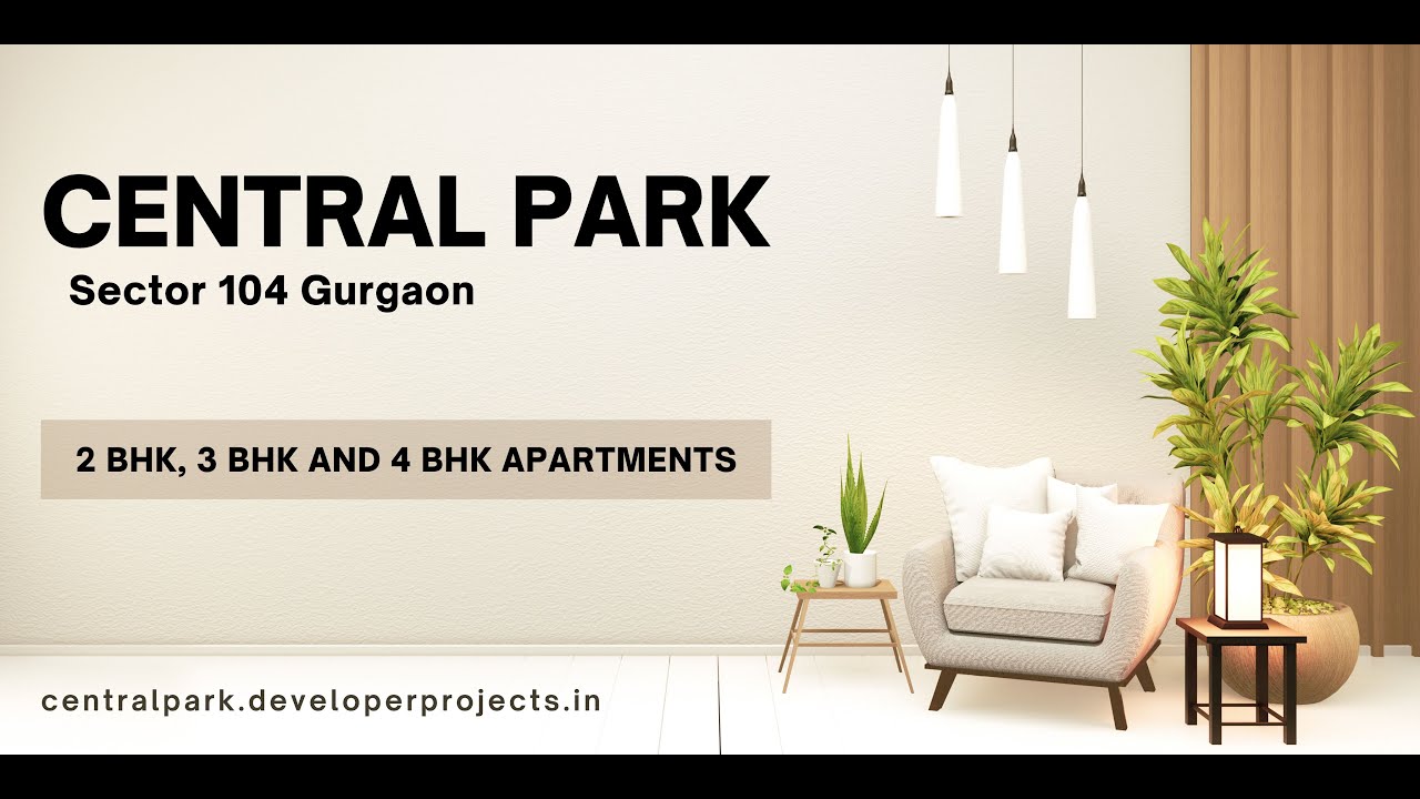 Central Park Sector 104 Gurgaon - The Ultimate Address Of Luxury