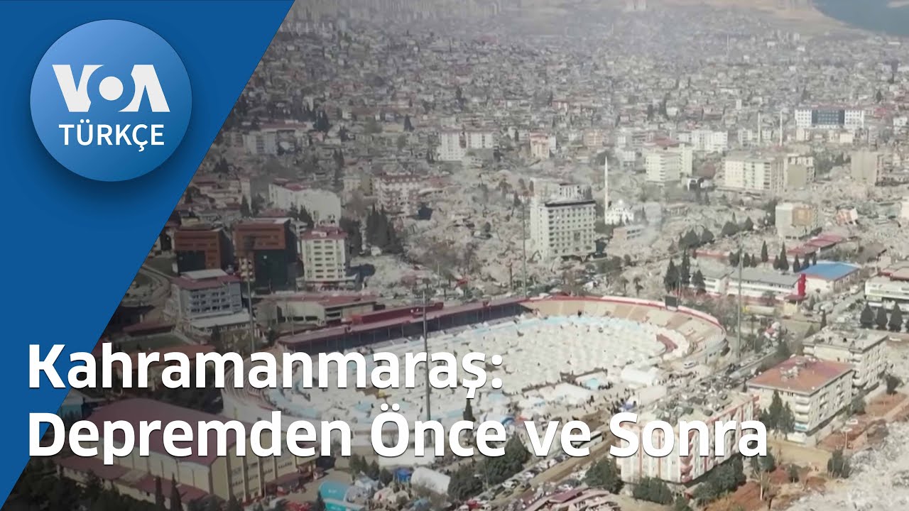 Kahramanmaraş: Depremden Önce ve Sonra| VOA Türkçe