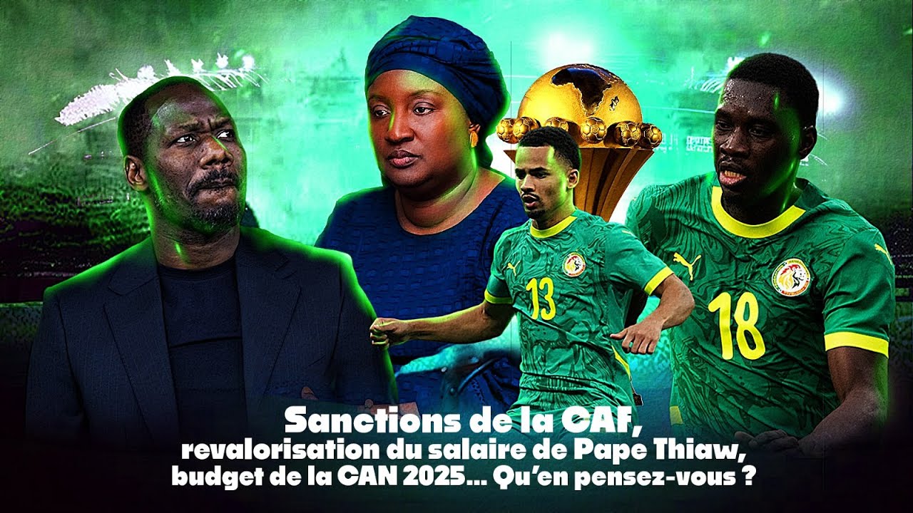 Sanctions de la CAF, revalorisation du salaire de Pape Thiaw, budget de la CAN 2025…