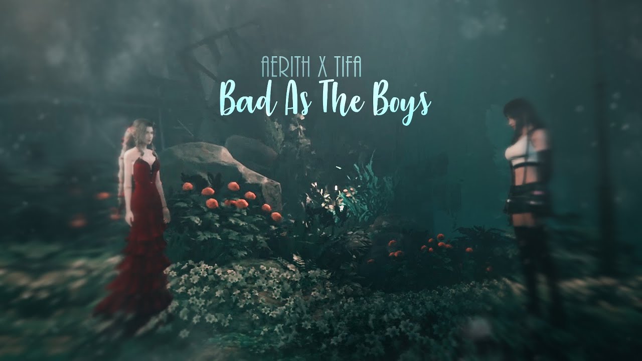 Bad As The Boys || Aerith x Tifa
