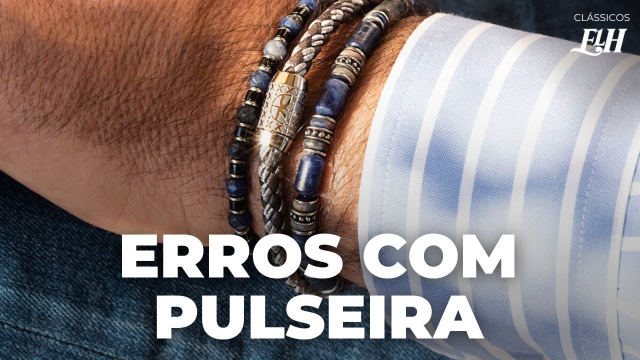 PULSEIRA MASCULINA: os piores erros que você pode cometer
