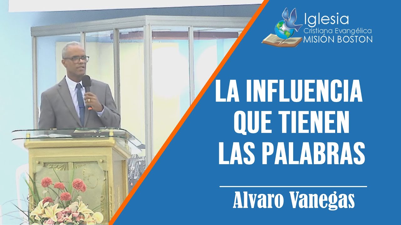 La influencia que tienen las palabras. 1 samuel 17:8 Pastor Álvaro Vanegas. Iglesia Misión Boston