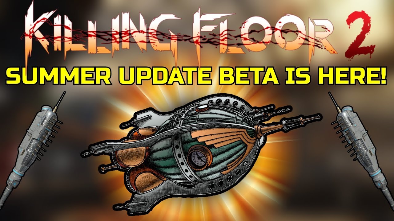 Killing Floor 2 | SUMMER UPDATE BETA IS OUT! - Steam Fortress Solo Hell On Earth! (no commentary)