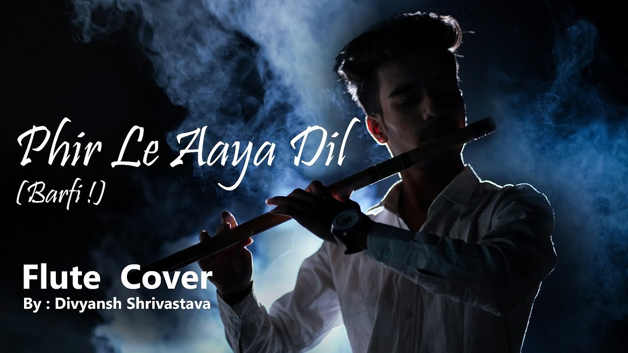 Phir Le Aya Dil Flute Cover Instrumental | Barfi! | Arijit Singh | Ranbir Kapoor | Ileana D'cruz |