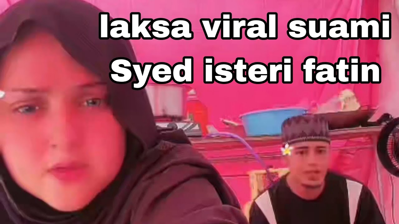 Laksa viral suami Syed isteri fatin 