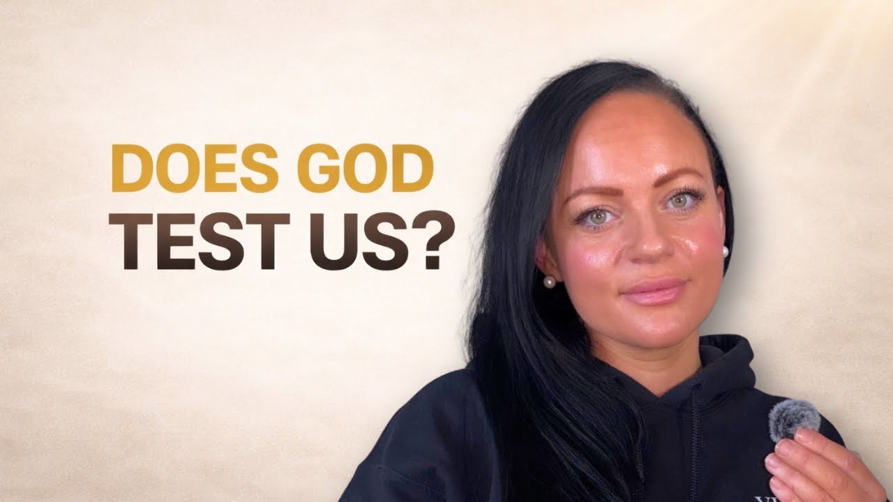 Does God Test Us? Understanding Trials, Growth, and God’s Heart