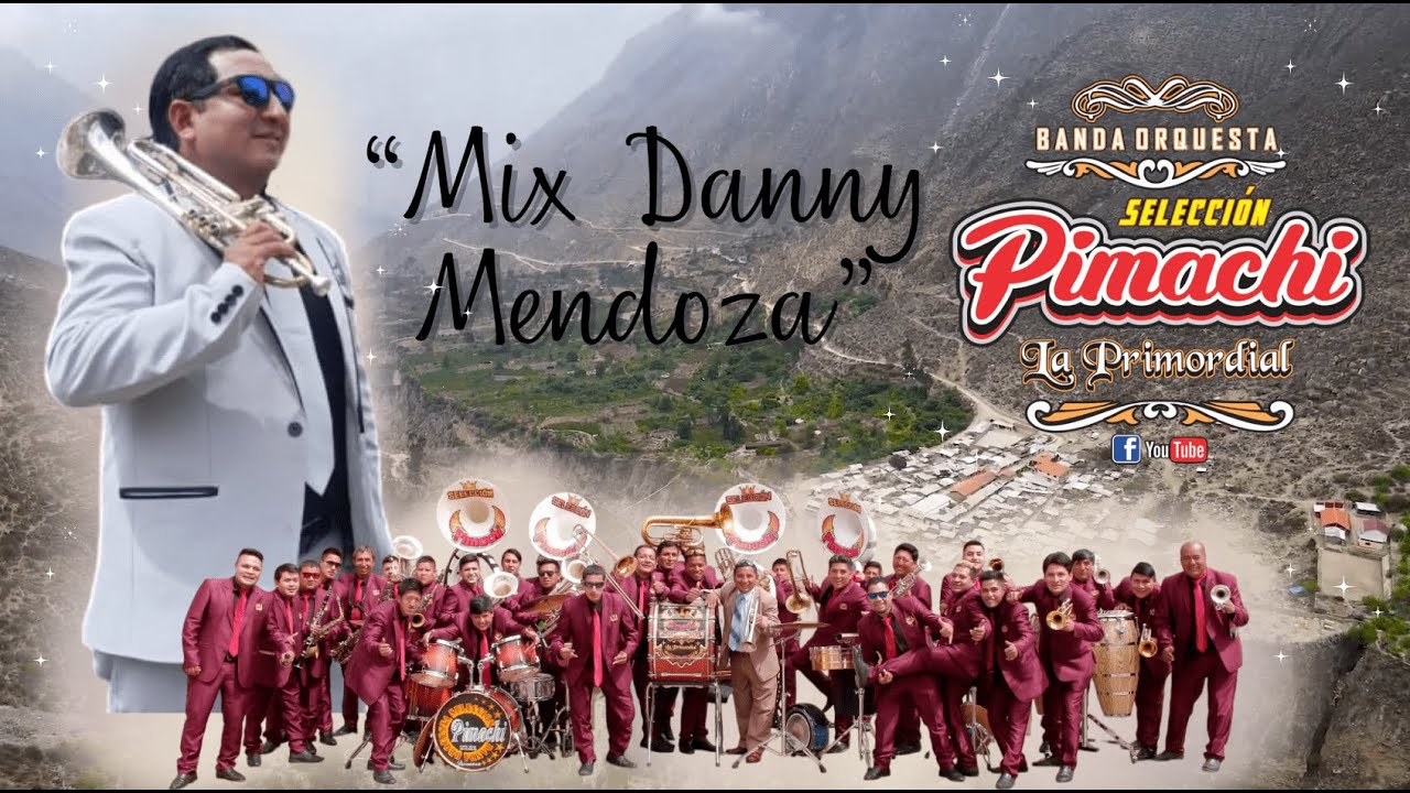 Banda Orquesta Selección Pimachi – Mix Danny Mendoza (Regresa / Pobre Muchacho / Maldito Licor)