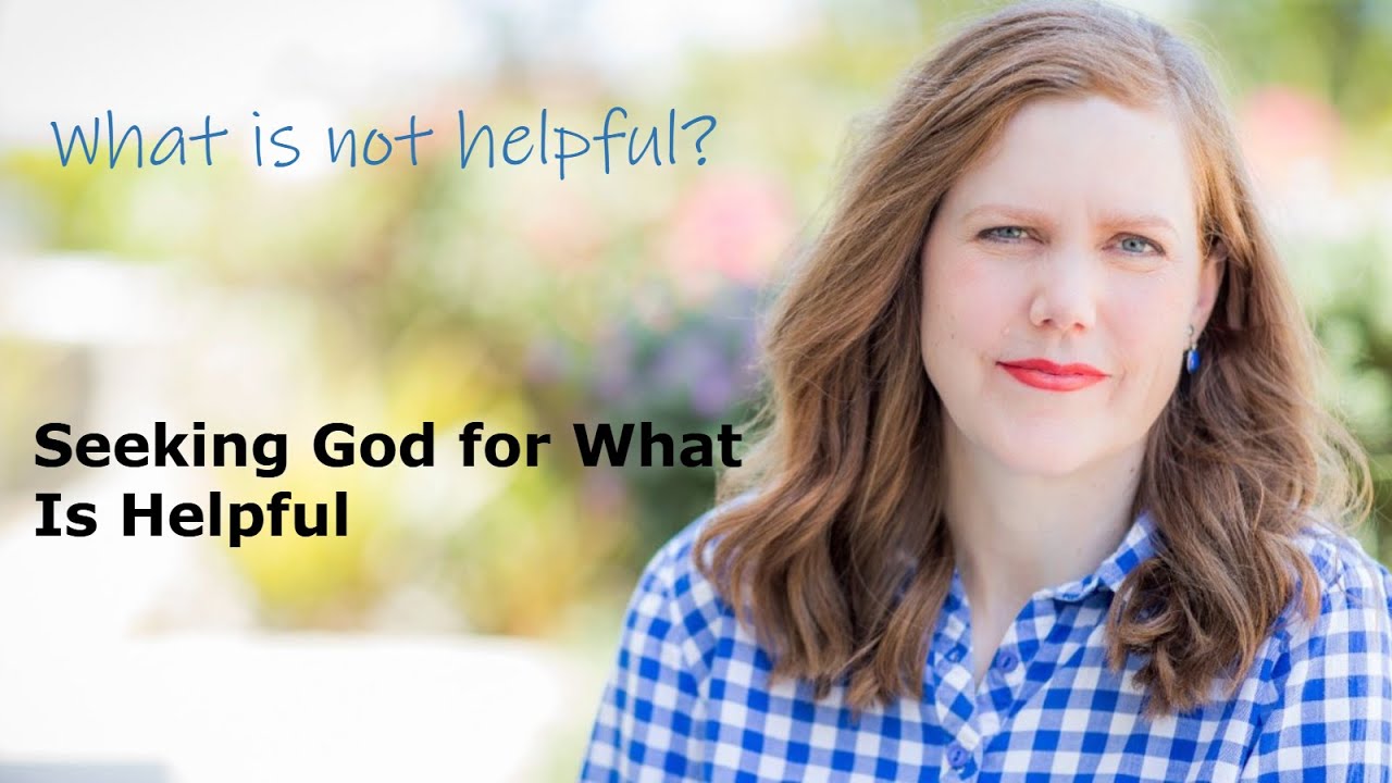 Seeking God for What Is Helpful