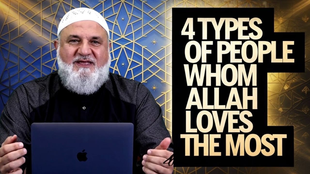 4 Types of People Whom Allah Loves the Most | Ustadh Mohamad Baajour