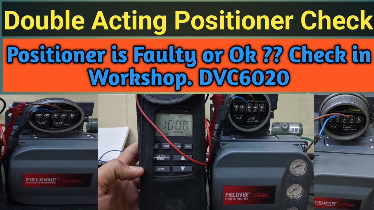 Double Acting Control Valve Positioner Check | DVC6020 Field Testing