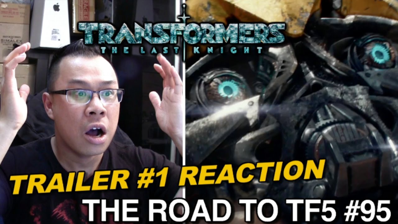REACTION to Transformers The Last Knight Trailer #1 - [THE ROAD TO TF5 #95]