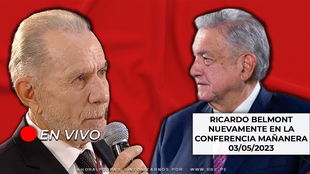 RICARDO BELMONT NUEVAMENTE FRENTE A FRENTE CON AMLO - 03-05-2023