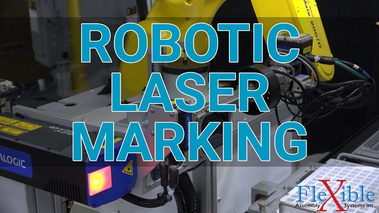 Flexible Assembly Systems - Robotic Laser Marking