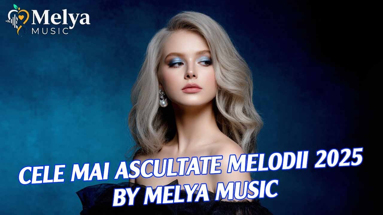 ✨ Cele mai ascultate melodii 2025 | Colaj | by Melya Music