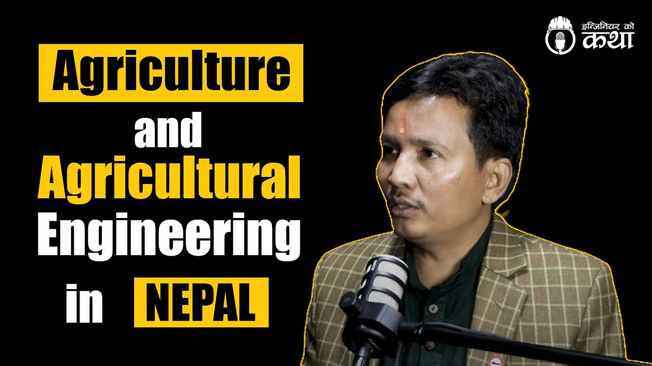 Agriculture & Agricultural Engineering in Nepal ft. Dr. Er. Jeet Chand | Engineer को कथा- 35