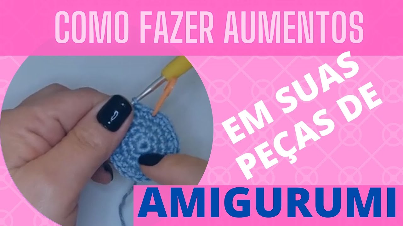 COMO AUMENTAR AMIGURUMIS