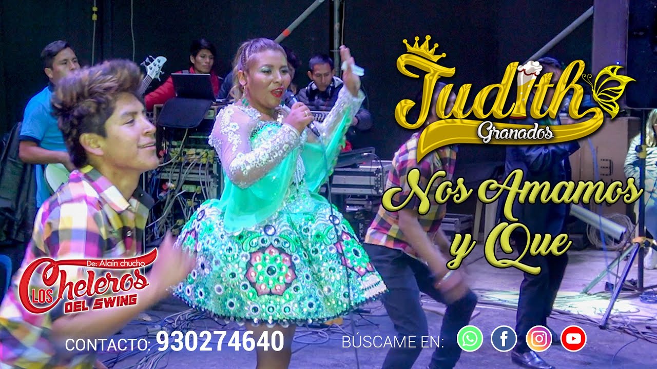 JUDITH GRANADOS NOS AMAMOS Y QUE , EN LAS CANTINAS  CONTRATOS 930274640 HUARAZ ANCASH