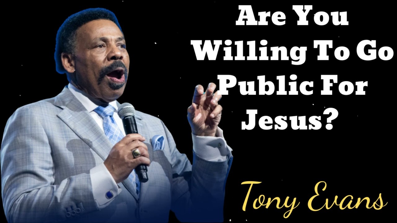 Are You Willing To Go Public For Jesus?- Tony Evans Message