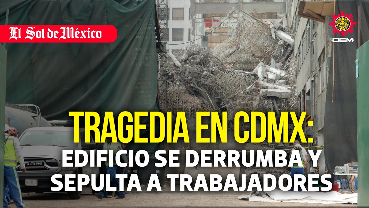 Tragedia en CDMX: edificio en demolici&oacute;n se derrumba y sepulta a trabajadores