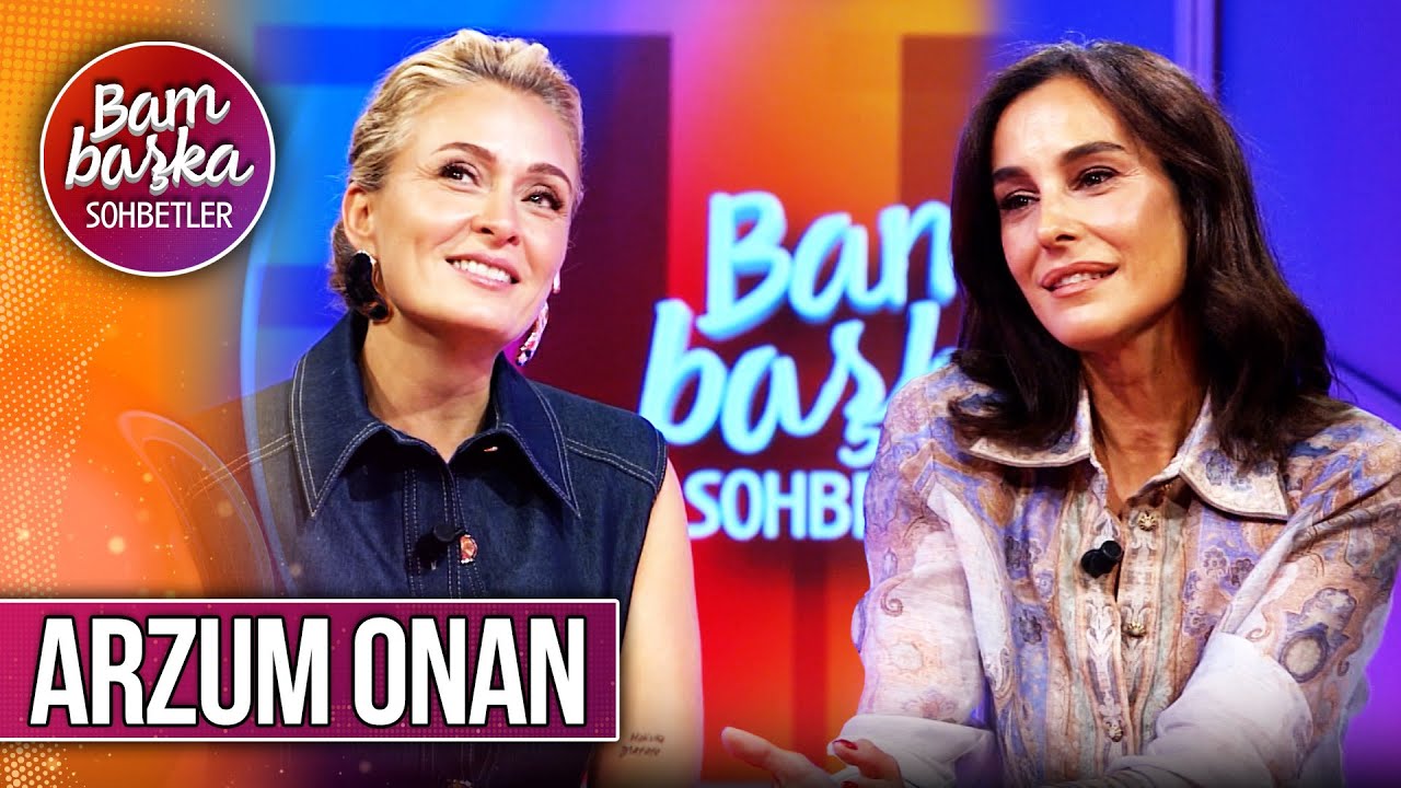 Bambaşka Sohbetler 630. Bölüm - Arzum Onan | Yapılan İyiliği de Kötülüğü de Unutmuyorum