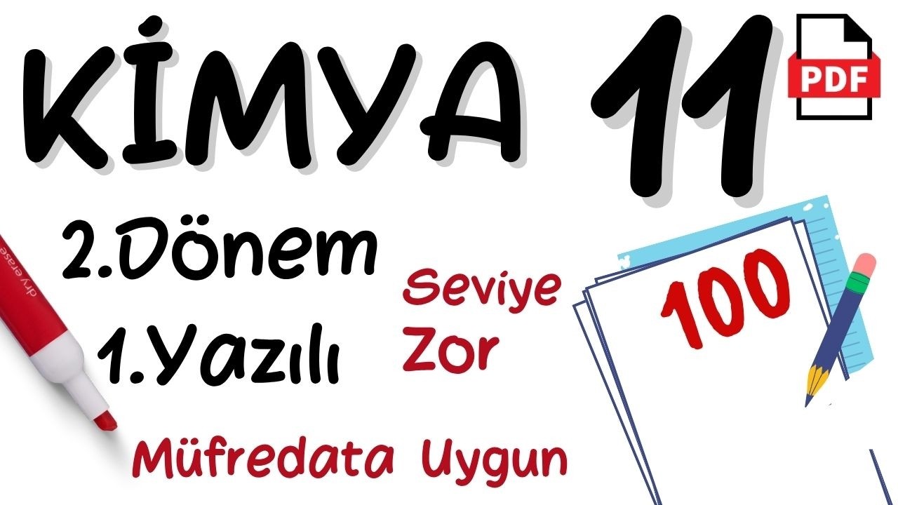 Kimya 11. Sınıf 2. D&ouml;nem 1. Yazılı ZOR seviye MEB Senaryolara uygun &Uuml;cretsiz PDF