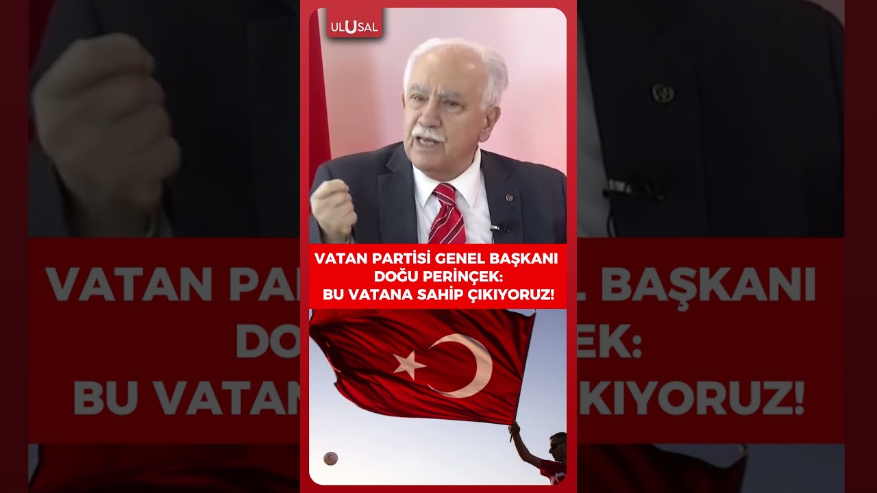 Vatan Partisi Genel Başkanı Dr. Doğu Perin&ccedil;ek: 