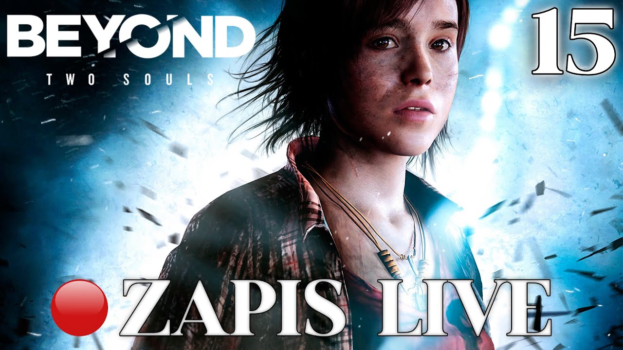 #15 ZAŚWIATY CZY ŻYCIE, CO WYBRAĆ? 🤔 FINAŁ GRY |BEYOND:TWO SOULS| [ZAPIS LIVE]