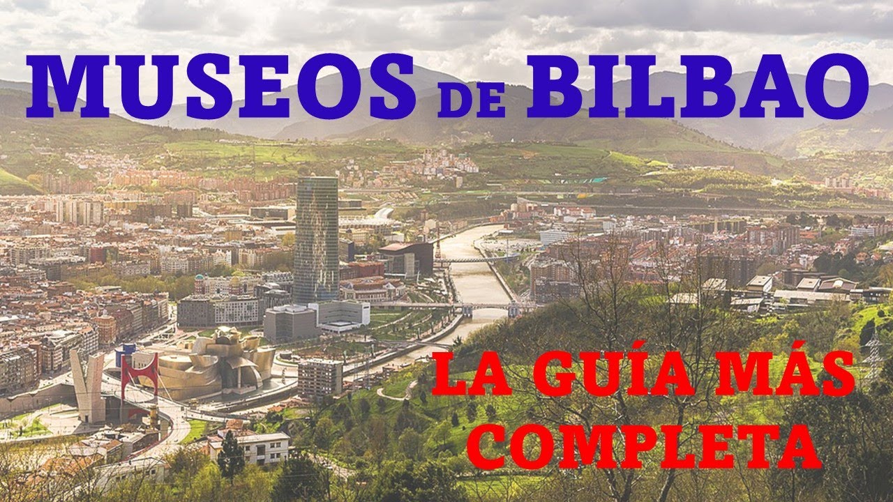LA GUÍA TURÍSTICA DE LOS MUSEOS DE BILBAO. INFORMACIÓN DE TODOS LOS MUSEOS DE BILBAO