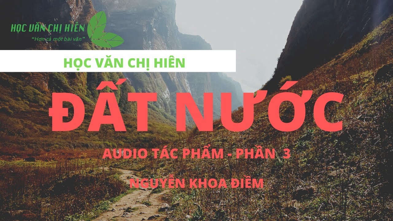 [SIÊU PHẨM PHẦN 3 ] Học Văn Chị Hiên || Audio Văn Học || Tác phẩm Đất Nước - Nguyễn Khoa Điềm