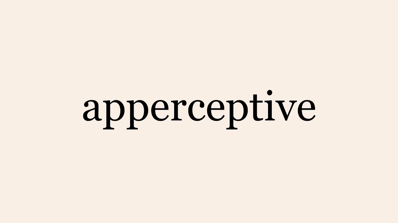 apperceptive