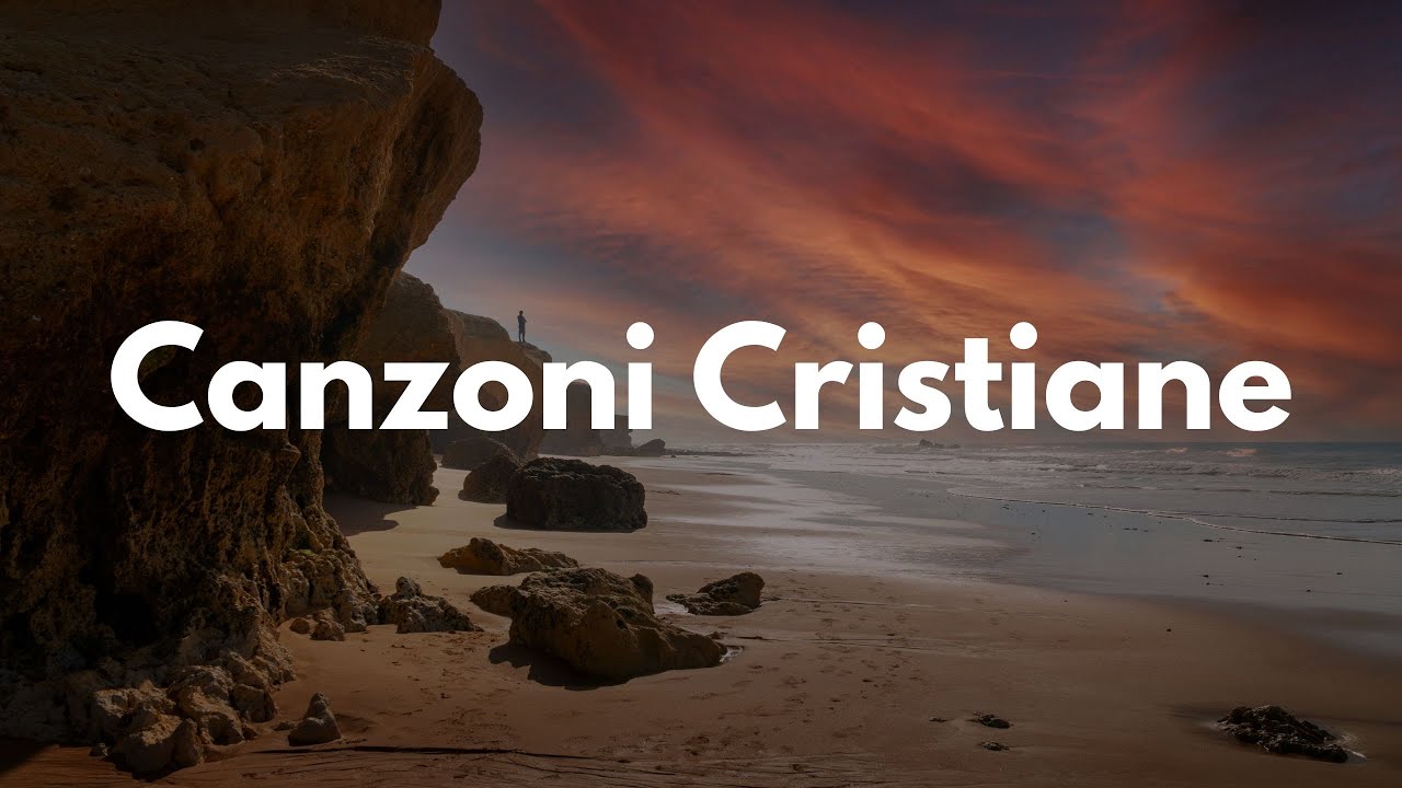 Canzoni Cristiane - Le Migliori Musiche di Adorazione e Preghiera