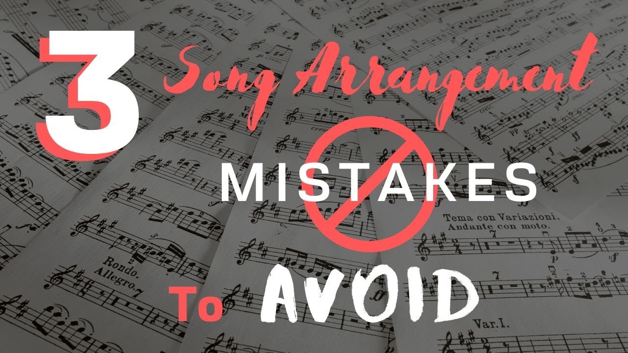 3 Song Arrangement Mistakes To Avoid