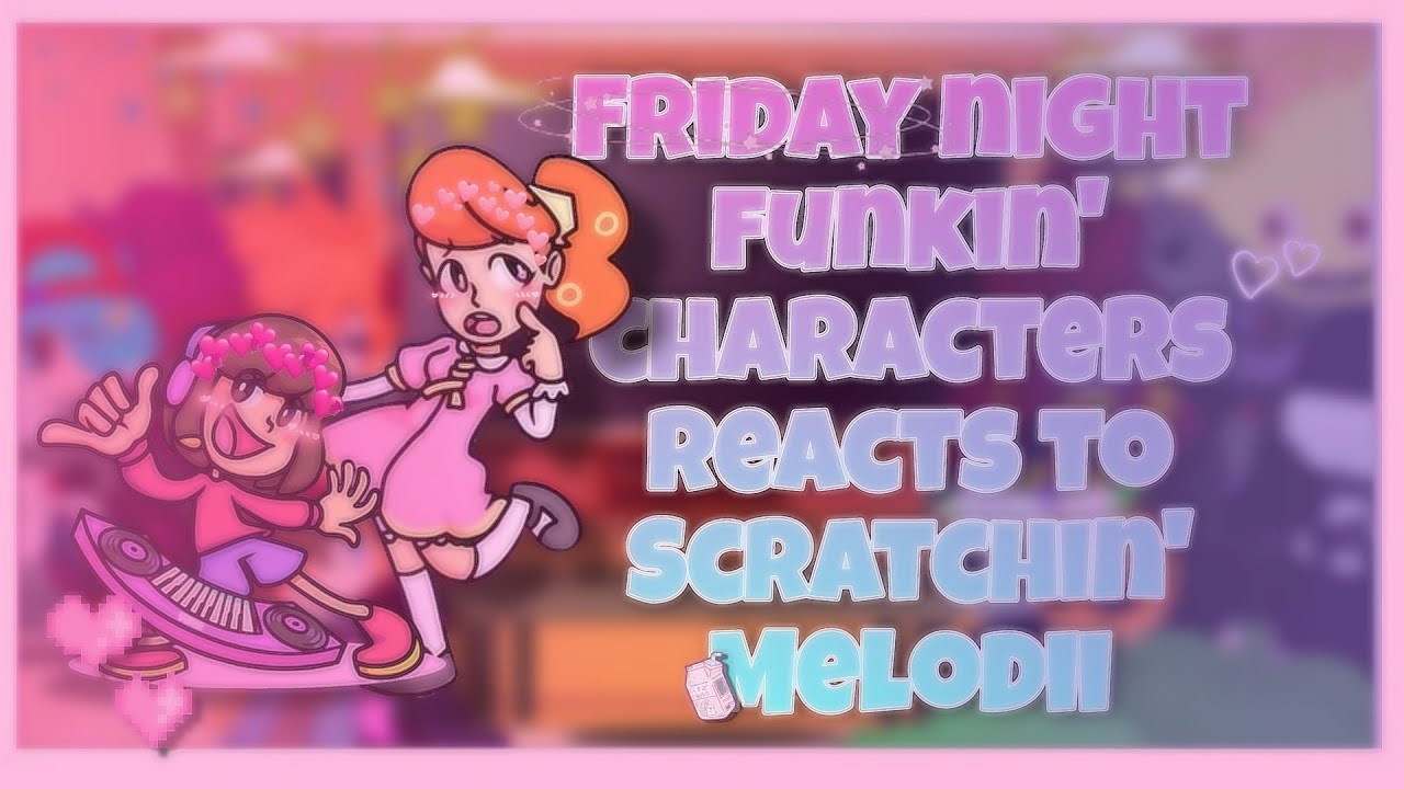 Friday night funkin' characters reacts to Scratchin' Melodii | Stir & Mix | Gacha Club